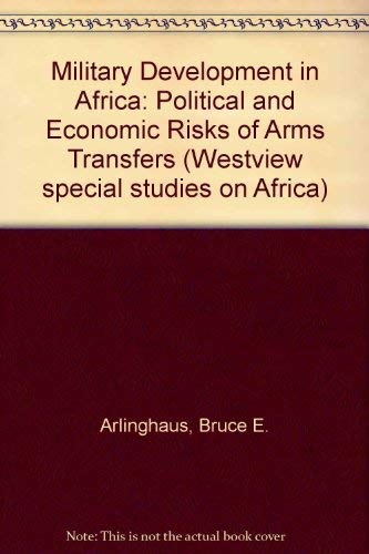 Military Development In Africa: The Political And Economic Risks Of Arms Transfers,Used