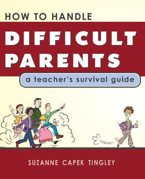 How To Handle Difficult Parents: A Teacher's Survival Guide,Used