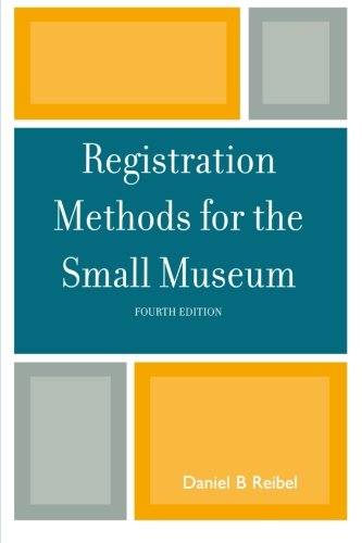 Registration Methods for the Small Museum (American Association for State and Local History),Used