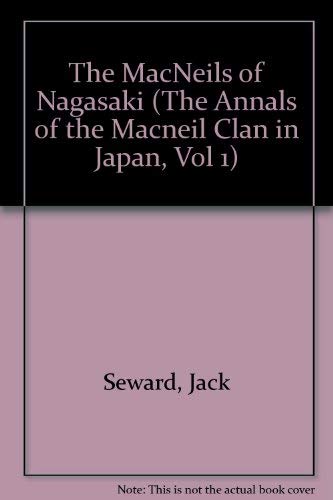 The MacNeils of Nagasaki (The Annals of the Macneil Clan in Japan, Vol 1),Used