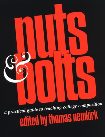 Nuts & Bolts: A Practical Guide to Teaching College Composition,Used