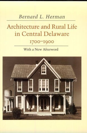 Architecture And Rural Life Central Delaware: 17001900,Used
