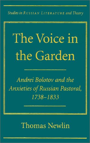 The Voice In The Garden: Andrei Bolotov And The Anxieties Of Russian Pastoral 17381833 (Studies In Russian Literature And Theor,Used