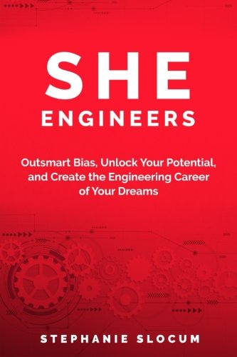 She Engineers: Outsmart Bias, Unlock your Potential, and Create the Engineering Career of your Dreams,Used