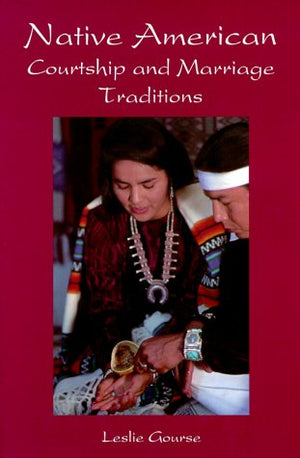 Native American Courtship and Marriage Traditions (Weddings/Marriage),Used