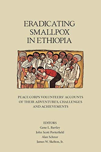 Eradicating Smallpox in Ethiopia: Peace Corps Volunteers Accounts of Their Adventures, Challenges and Achievements,Used