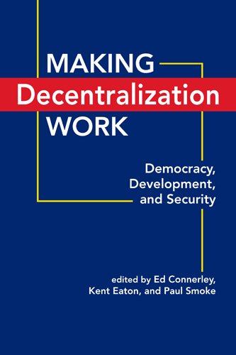 Making Decentralization Work: Democracy, Development, and Security,Used