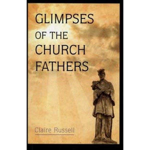 Glimpses Of The Church Fathers (Selections From The Writings Of The Fathers Of The Church),New