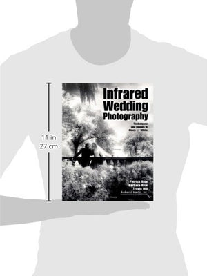 Infrared Wedding Photography: Techniques and Images in Black & White,Used