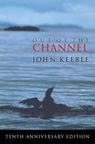 Out of the Channel: The Exxon Valdez Oil Spill in Prince William Sound,Used