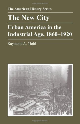 The New City: Urban America in the Industrial Age, 18601920 (American History Series),Used