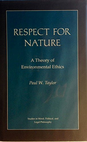 Respect for Nature: A Theory of Environmental Ethics (Studies in Moral, Political, and Legal Philosophy, 13),Used
