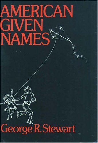 American Given Names: Their Origin and History in the Context of the English Language,Used