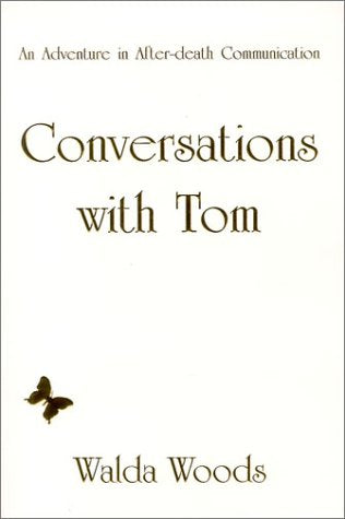 Conversations With Tom: An Adventure In After Death Communication