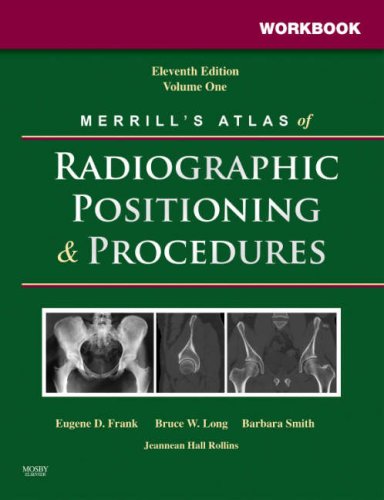 Workbook for Merrill's Atlas of Radiographic Positioning and Procedures: Volume 1,Used