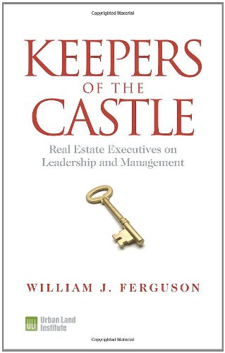 Keepers of the Castle: Real Estate Executives on Leadership and Management,New