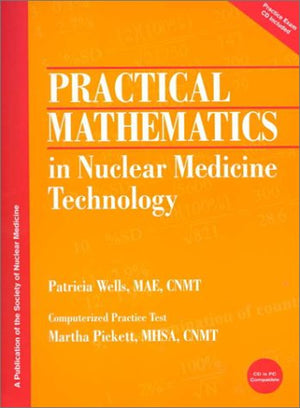 Practical Mathematics in Nuclear Medicine Technology,New