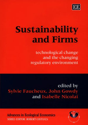 Sustainability And Firms: Technological Change And The Changing Regulatory Environment (Advances In Ecological Economics Series),Used