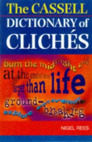Cassell Dictionary of Cliches,Used