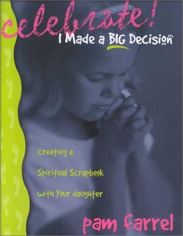 Celebrate! I Made a Big Decision: Creating a Spiritual Scrapbook With Your Daughter,Used