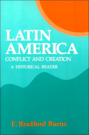 Latin America: Conflict and Creation, a Historical Reader,Used