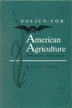 Policy for American Agriculture: Choices and Consequences,Used