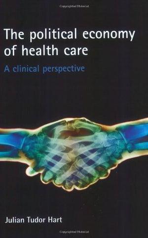 The political economy of health care: A clinical perspective (Health and Society series),Used