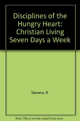 Disciplines of the Hungry Heart: Christian Living Seven Days a Week,Used