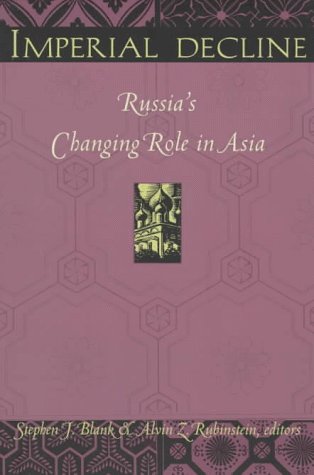 Imperial Decline: Russias Changing Role in Asia,Used