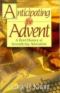 Anticipating the Advent: A Brief History of SeventhDay Adventists (Anchors),Used