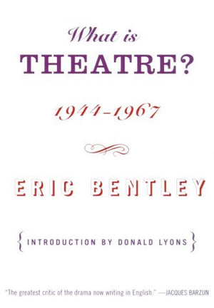What Is Theatre?: Incorporating The Dramatic Event And Other Reviews, 19441967-new,New