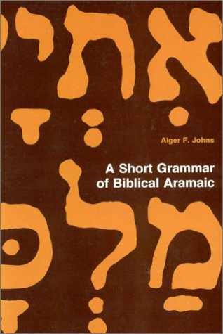 A Short Grammar Of Biblical Aramaic (Andrews University Monographs),New