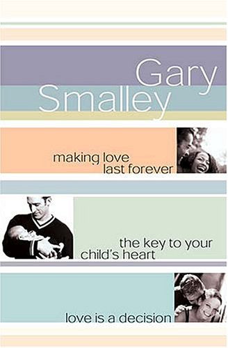 Smalley 3in1 (Making Love Last Forever, The Key to your child's Heart, Love is a decision),New