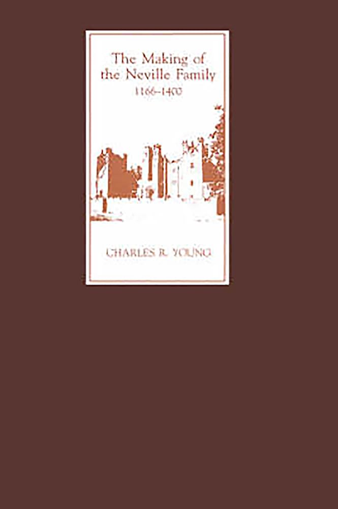 The Making Of The Neville Family In England, 11661400,Used