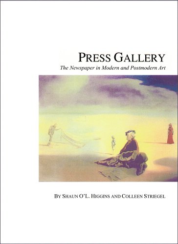 Press Gallery: The Newspaper In Modern And Postmodern Art-used