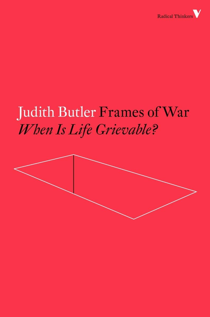 Frames of War: When Is Life Grievable? (Radical Thinkers)