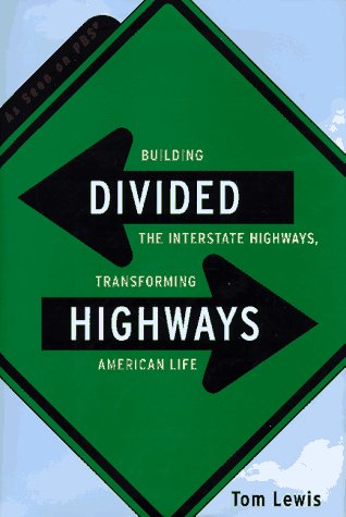 Divided Highways: Building the Interstate Highways, Transforming American Life,New