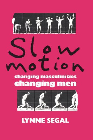 Slow Motion: Changing Masculinities Changing Men,New