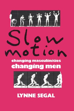 Slow Motion: Changing Masculinities Changing Men,New