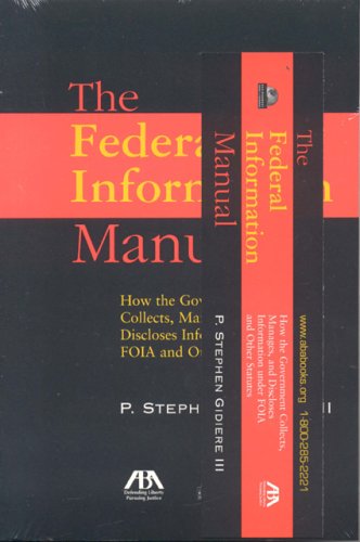 The Federal Information Manual: How the Government Collects, Manages, and Discloses Information under FOIA and Other Statutes,Used