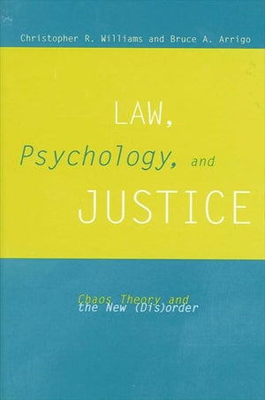 Law, Psychology, and Justice: Chaos Theory and New (Dis)Order (S U N Y SERIES IN NEW DIRECTIONS IN CRIME AND JUSTICE STUDIES),Used