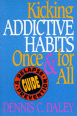 Kicking Addictive Habits Once and for All: A RelapsePrevention Guide,Used