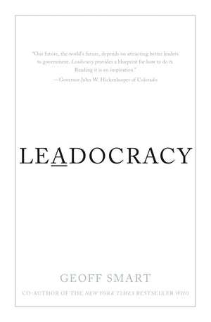 Leadocracy: Hiring More Great Leaders (Like You) into Government,Used