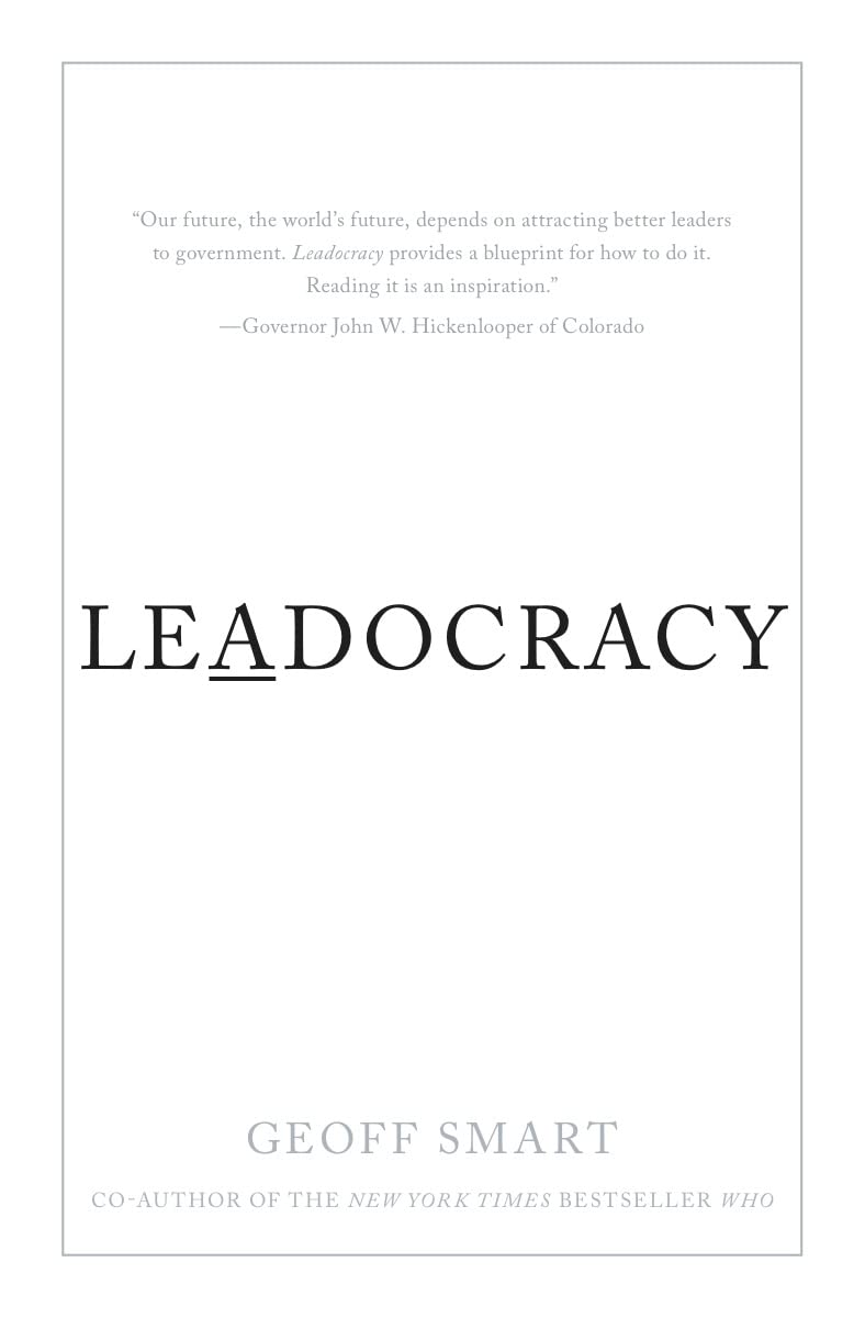 Leadocracy: Hiring More Great Leaders (Like You) into Government,Used