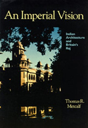An Imperial Vision: Indian Architecture and Britains Raj