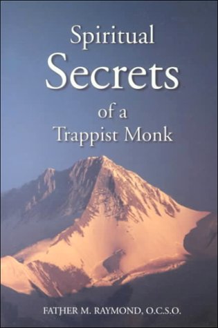 Spiritual Secrets of a Trappist Monk: The Truth of Who You Are and What God Calls You to Be,New