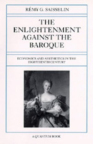 The Enlightenment Against the Baroque: Economics and Aesthetics in the Eighteenth Century (Quantum Books),Used
