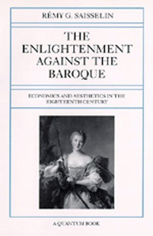 The Enlightenment Against the Baroque: Economics and Aesthetics in the Eighteenth Century (Quantum Books),Used