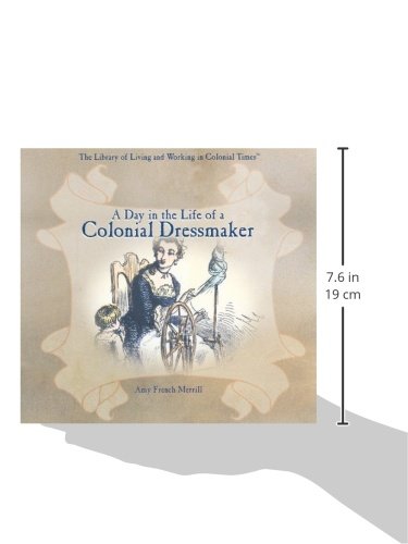A Day in the Life of a Colonial Dressmaker (Library of Living and Working in Colonial Times),Used