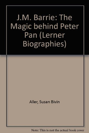 J.M. Barrie: The Magic Behind Peter Pan,Used
